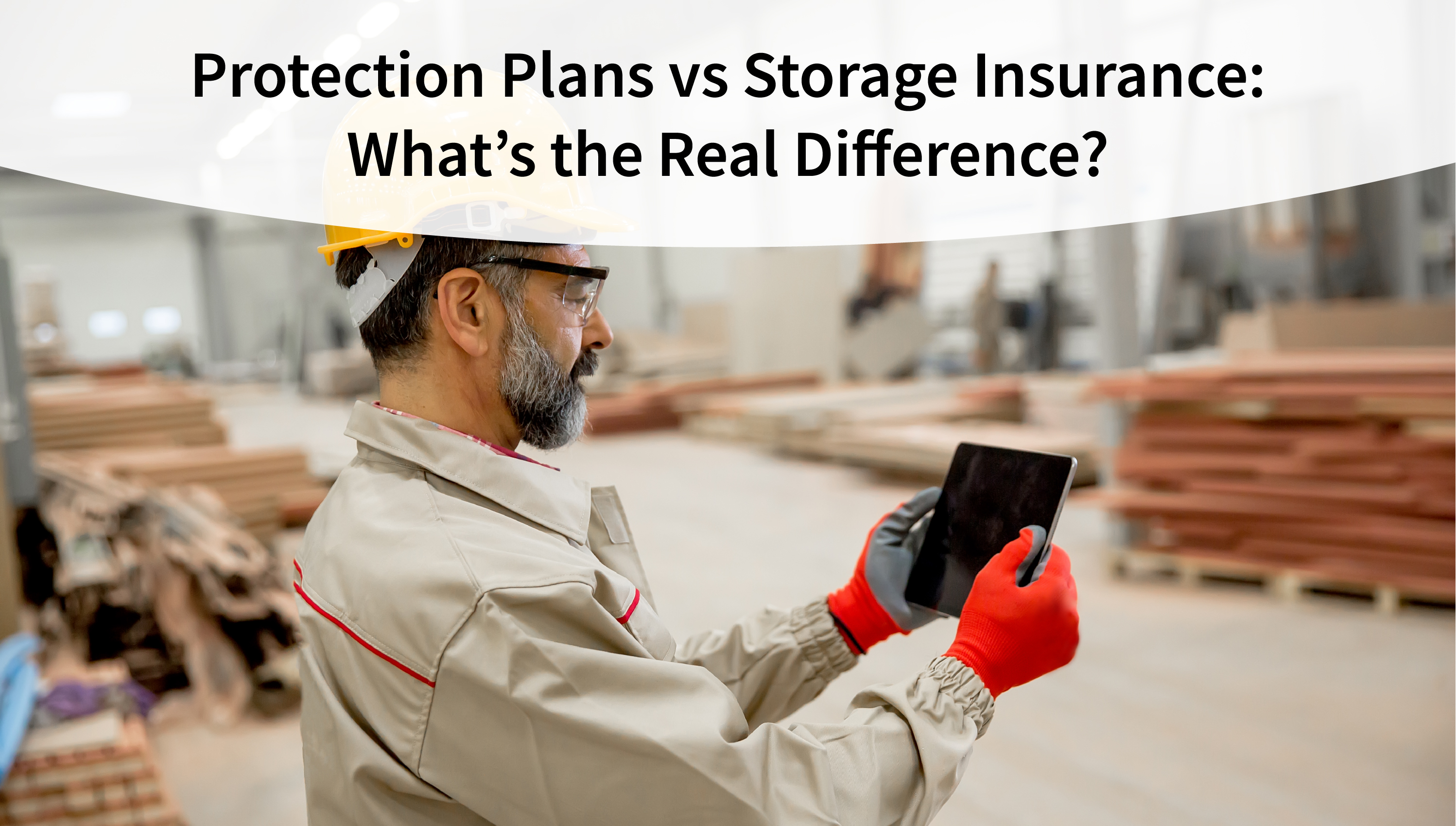 Protection Plans vs Storage Insurance: What’s the Real Difference?